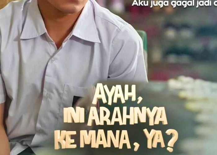 Sinopsis Ayah Ini Arahnya Ke Mana Ya yang Diadaptasi dari Novel Best Seller