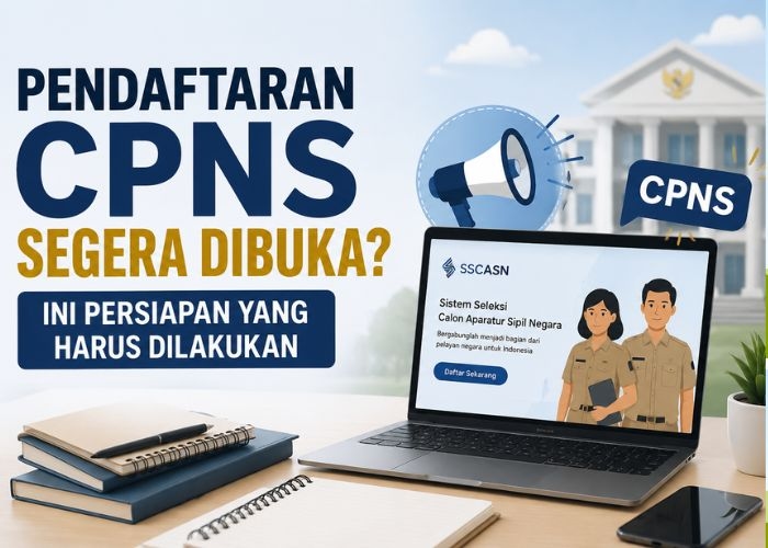 Pendaftaran CPNS Segera Dibuka? Ini Persiapan yang Harus Dilakukan