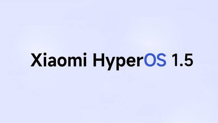 Tingkatkan Performa Perangkat, Xiaomi Rilis HyperOS 1.5 untuk Smartphone Unggulan