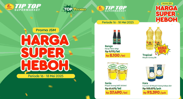 Promo Akhir Pekan Katalog JSM TipTop Supermarket Terbaru 16-18 Mei 2025: Cek Harga Minyak Goreng!