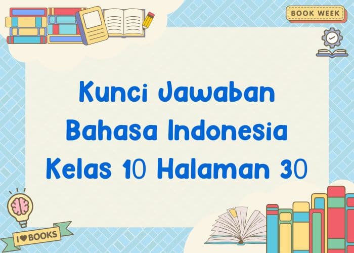 Kunci Jawaban Bahasa Indonesia Kelas 10 Halaman 30: Tabel Identifikasi Teks Anekdot